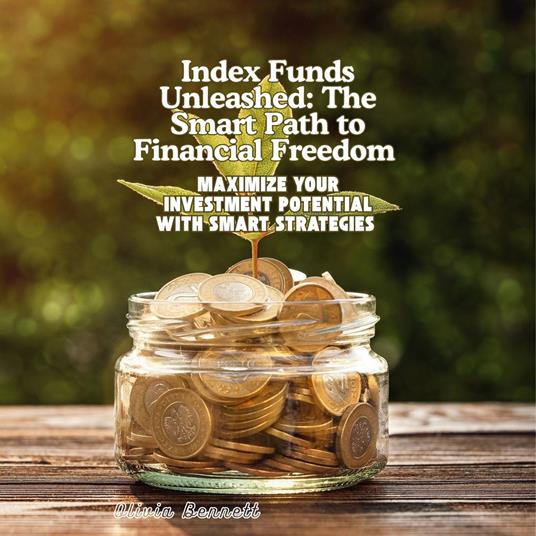 Index Funds Unleashed: The Smart Path to Financial Freedom