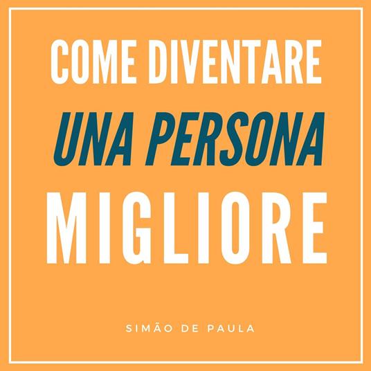 Come Diventare Una Persona Migliore