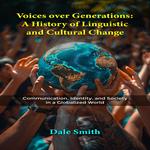 Voices over Generations: A History of Linguistic and Cultural Change