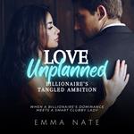 Love Unplanned: Billionaire's Tangled Ambition