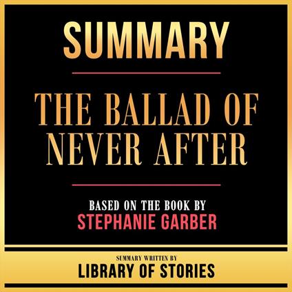 Summary - The Ballad Of Never After