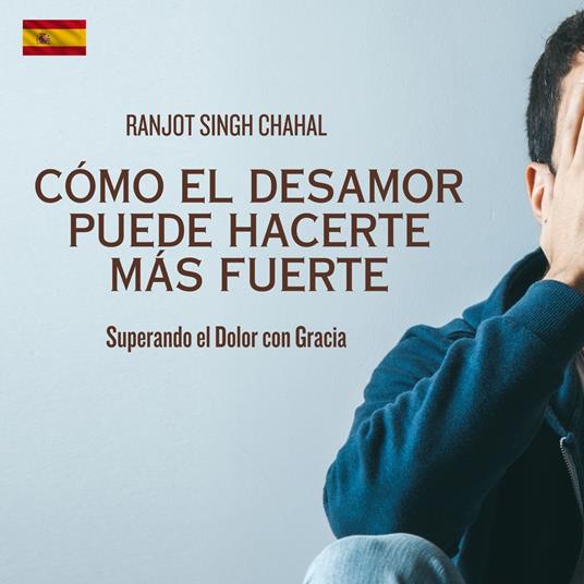 Cómo el Desamor Puede Hacerte Más Fuerte