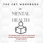 CBT Workbook for Mental Health, The