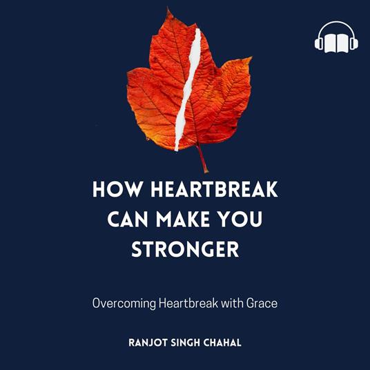How Heartbreak Can Make You Stronger