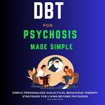 DBT for Psychosis Made Simple