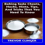 Baking Soda Cheats, Hacks, Hints, Tips, And Tricks That You Need To Know