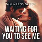 Waiting for You to See Me