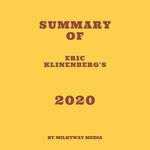 Summary of Eric Klinenberg's 2020