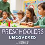 Preschoolers Uncovered: What They Truly Need from Us
