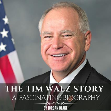 Tim Walz Story, The: A Fascinating Biography