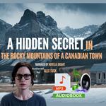 Hidden Secret in the Rocky Mountains of a Canadian Town, A