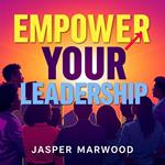 Empower Your Leadership: Embrace Curiosity and Authentic Connection