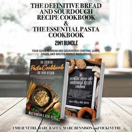 Definitive Bread and Sourdough Recipe Cookbook and The Essential Pasta Cookbook 2-in-1 Bundle, The