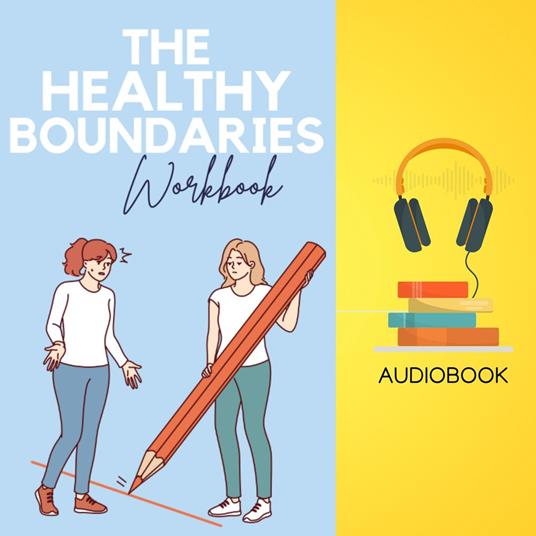 Healthy Boundaries Workbook, The: Say "No" More Often and Live a More Fulfilling Life