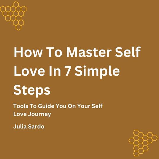 How To Master Self Love In 7 Simple Steps
