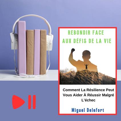 REBONDIR FACE AUX DÉFIS DE LA VIE