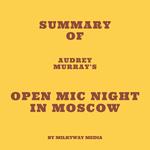 Summary of Audrey Murray's Open Mic Night in Moscow