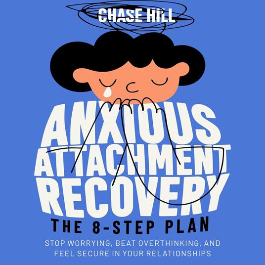 Anxious Attachment Recovery: The 8-Step Plan