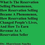 What Is The Reservation Selling Phenomenon, How Reservation Selling Became A Phenomenon, How Reservation Selling Has Changed People’s Lives, And How To Earn Revenue As A Reservation Seller