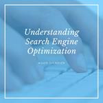 Understanding Search Engine Optimization