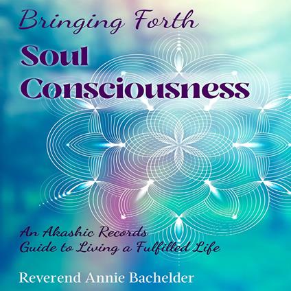 Bringing Forth Soul Consciousness