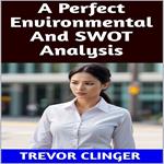 Perfect Environmental And SWOT Analysis, A