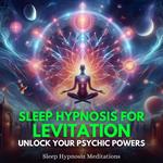 Sleep Hypnosis for Levitation