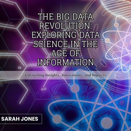 Big Data Revolution, The: Exploring Data Science in the Age of Information