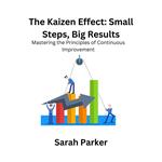 Kaizen Effect, The: Small Steps, Big Results