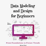 Data Modeling and Design for Beginners