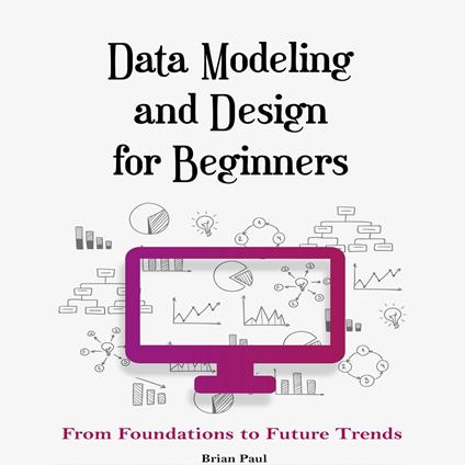 Data Modeling and Design for Beginners