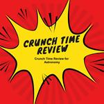 Crunch Time Review for Astronomy
