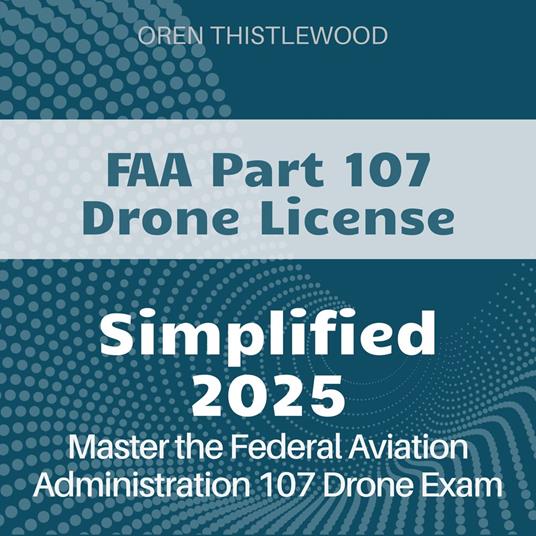 FAA Part 107 Drone Simplified