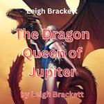 Leigh Brackett: The Dragon Queen of Jupiter