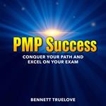 PMP Success: Conquer Your Path and Excel on Your Exam