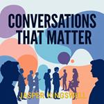 Conversations That Matter: Speak Boldly and Change Lives