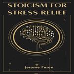 STOICISM FOR STRESS RELIEF