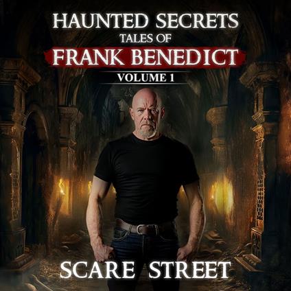 Short Horror Stories Collection: Haunted Secrets: Tales of Frank Benedict Vol. 1