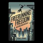 Freerunning Freedom: Mastering Urban Obstacles