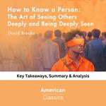 How to Know a Person: The Art of Seeing Others Deeply and Being Deeply Seen v by David Brooks
