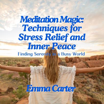 Meditation Magic: Techniques for Stress Relief and Inner Peace