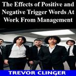 Effects of Positive and Negative Trigger Words At Work From Management, The