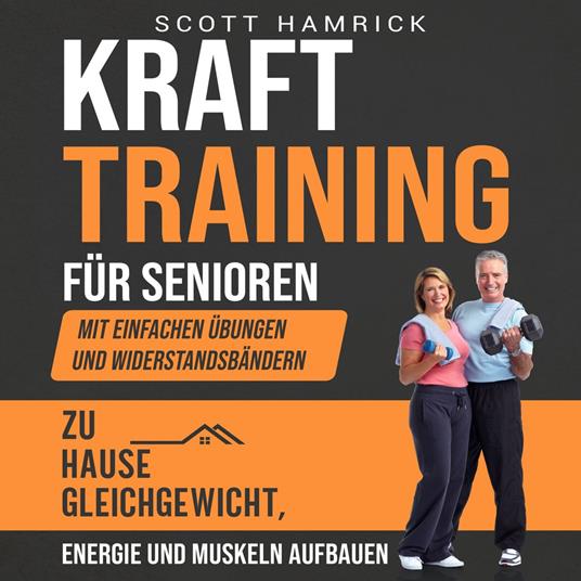 Krafttraining für Senioren: Mit einfachen Übungen und Widerstandsbändern zu Hause Gleichgewicht, Energie und Muskeln aufbauen