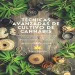 Técncias Avanzadas De Cultivo De Cannabis