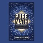 Pure Math: Discovering the Beauty of Abstract Mathematics