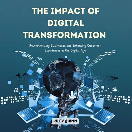 Impact of Digital Transformation, The