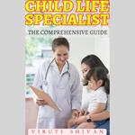 Child Life Specialist - The Comprehensive Guide