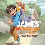 James' Courageous Act