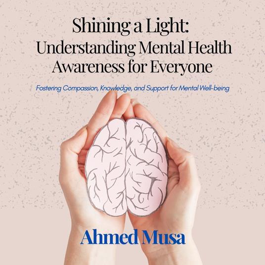 Shining a Light: Understanding Mental Health Awareness for Everyone