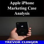Apple iPhone Marketing Case Analysis